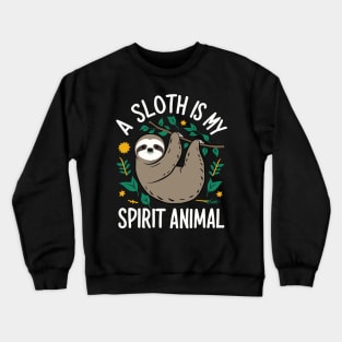 A Sloth Is My Spirit Animal Crewneck Sweatshirt